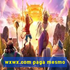 wxwx.com paga mesmo