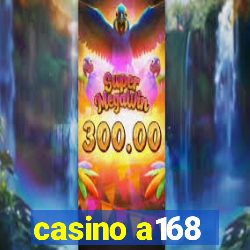 casino a168