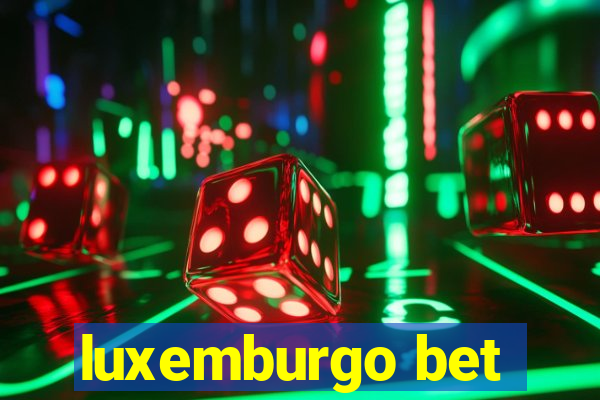 luxemburgo bet