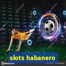 slots habanero