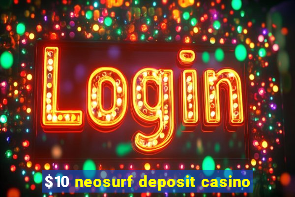 $10 neosurf deposit casino