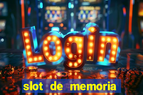 slot de memoria ram parou de funcionar