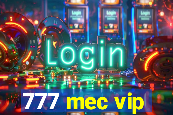 777 mec vip