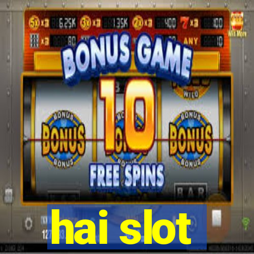 hai slot