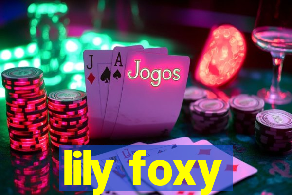 lily foxy