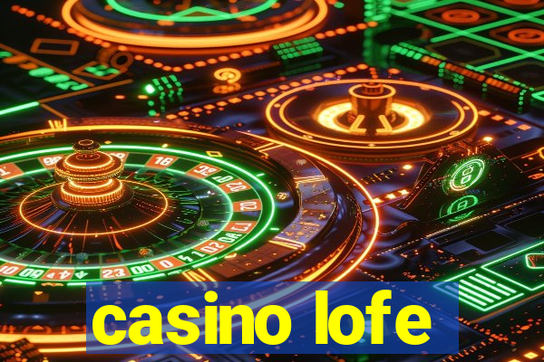 casino lofe