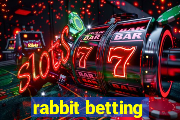 rabbit betting