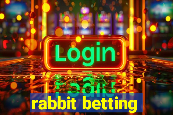 rabbit betting