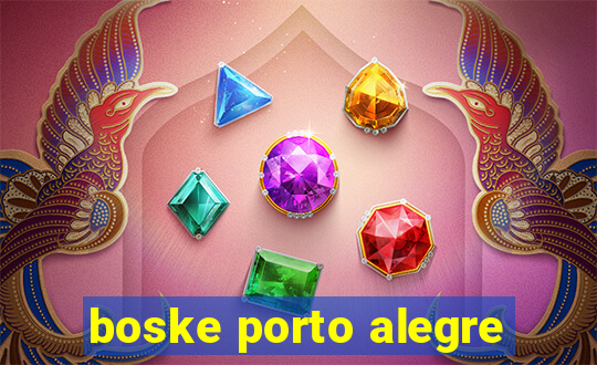 boske porto alegre