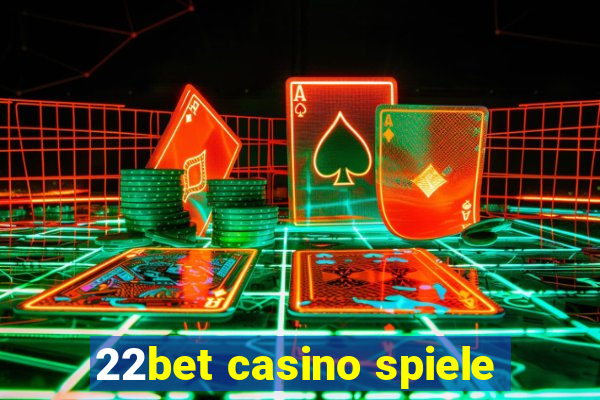 22bet casino spiele