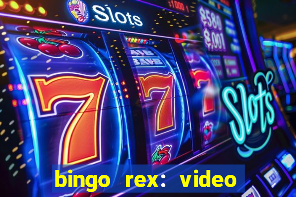 bingo rex: video bingo online