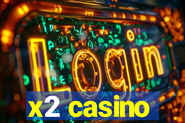 x2 casino