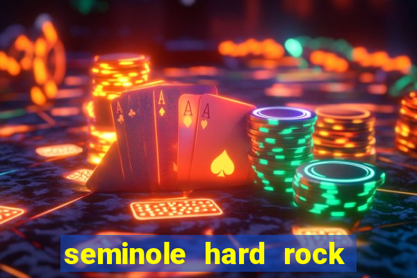 seminole hard rock hotel & casino - hollywood fl