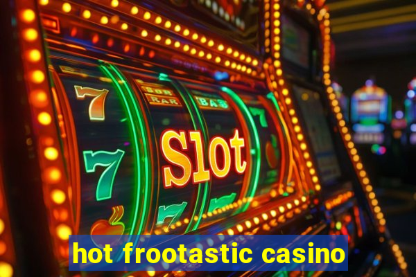 hot frootastic casino