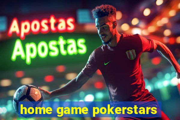 home game pokerstars