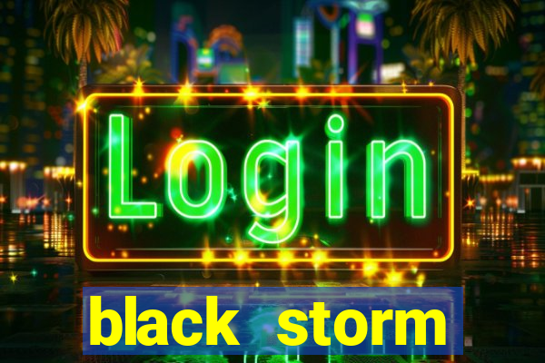 black storm tecnologia jogo