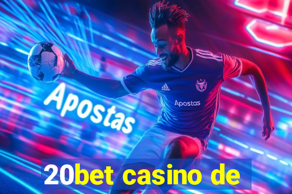 20bet casino de