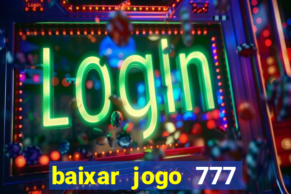 baixar jogo 777 slots vamos