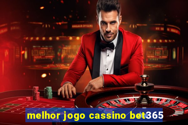 melhor jogo cassino bet365