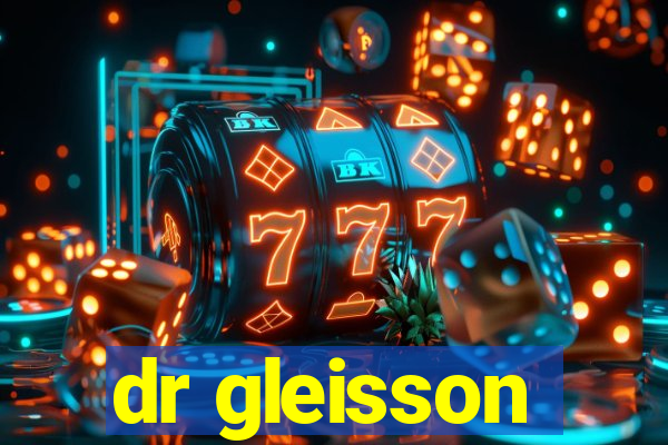 dr gleisson