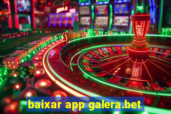 baixar app galera.bet