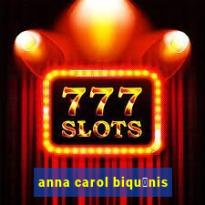 anna carol biqu铆nis