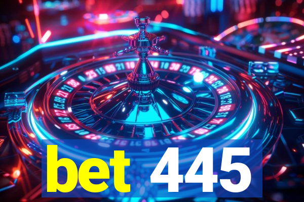 bet 445