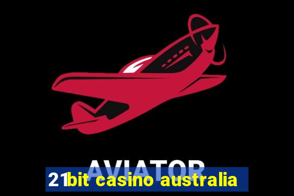 21bit casino australia