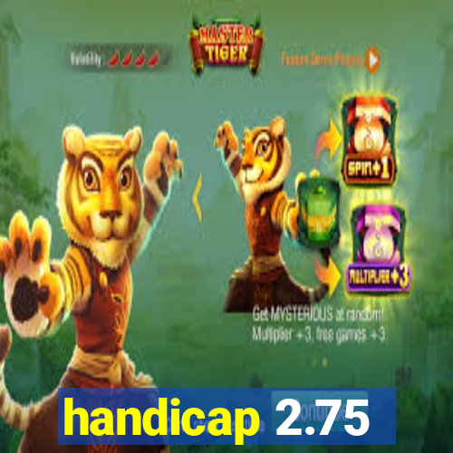 handicap 2.75