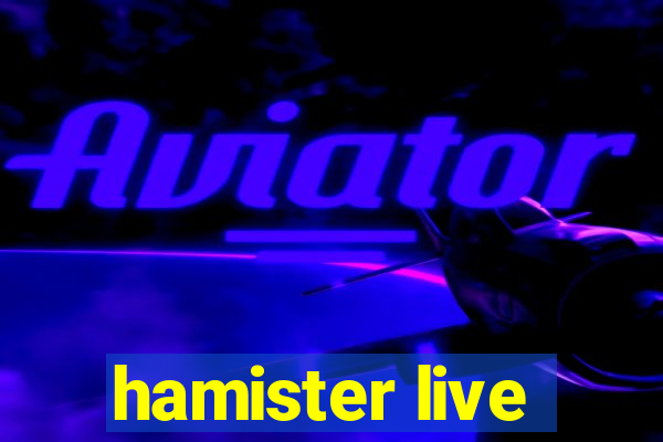 hamister live