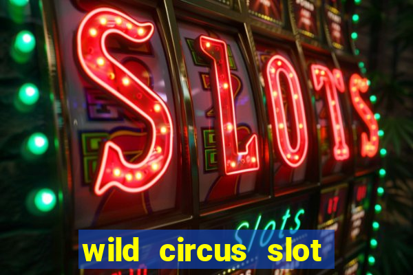 wild circus slot free play