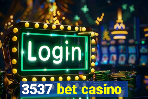 3537 bet casino