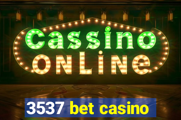 3537 bet casino