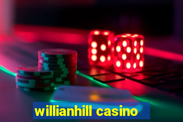 willianhill casino