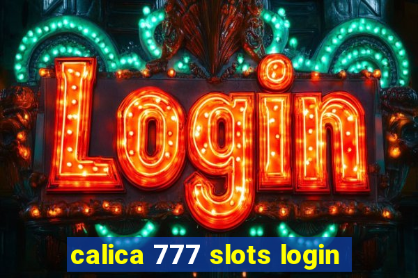 calica 777 slots login