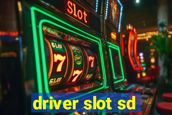 driver slot sd