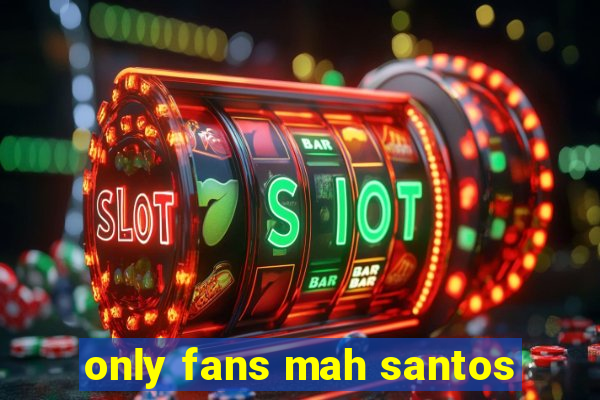 only fans mah santos