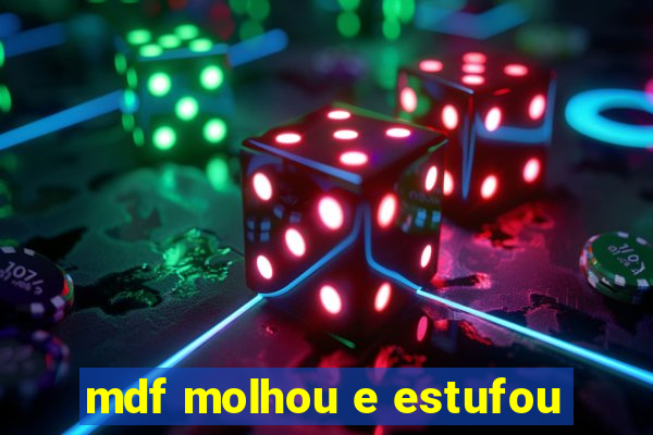 mdf molhou e estufou