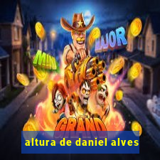 altura de daniel alves