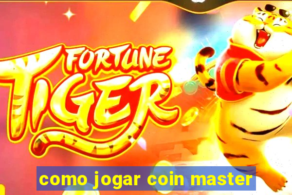 como jogar coin master