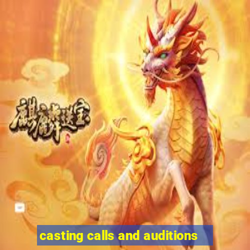 casting calls and auditions