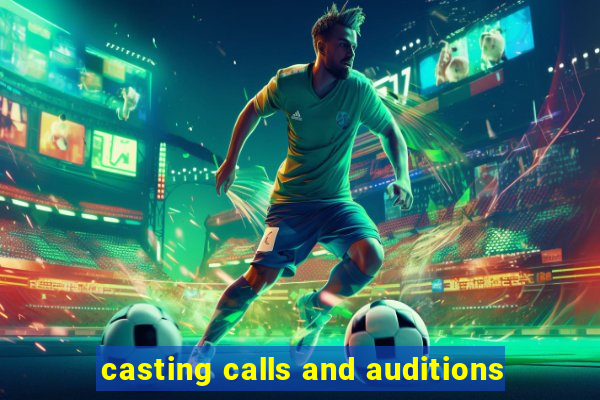 casting calls and auditions