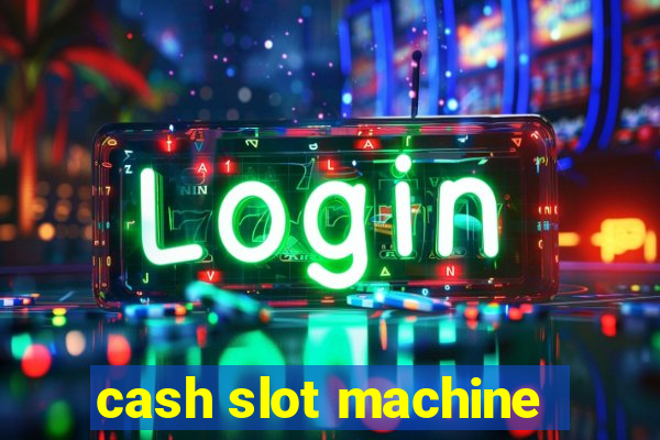 cash slot machine