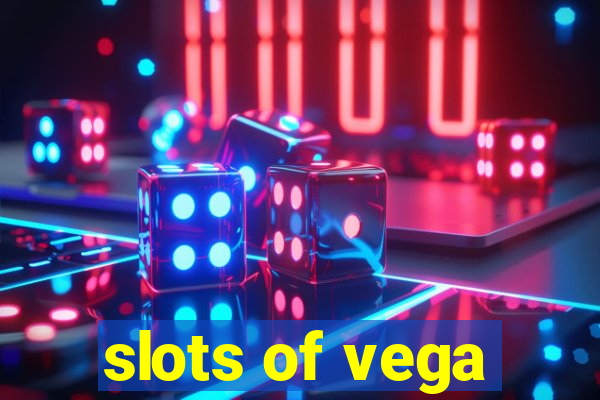 slots of vega