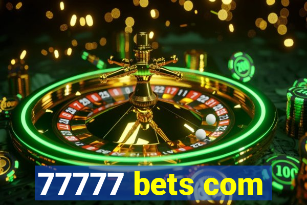 77777 bets com