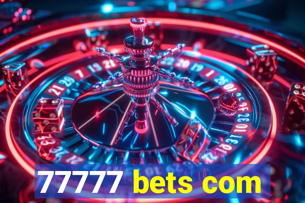 77777 bets com