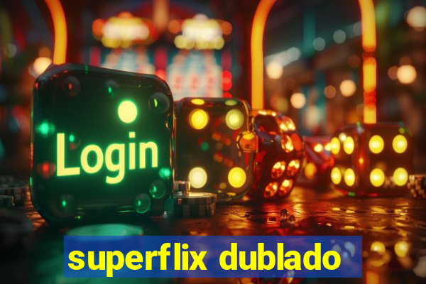 superflix dublado