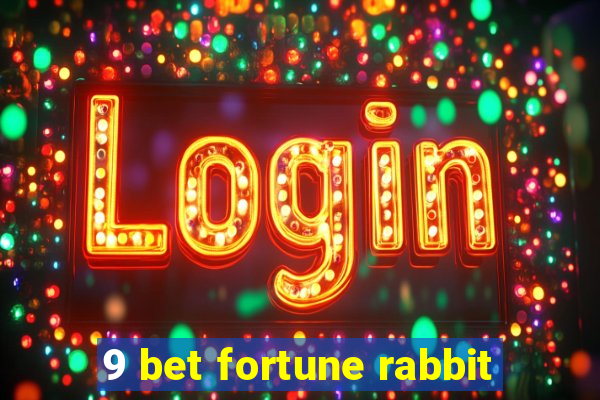 9 bet fortune rabbit