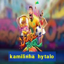 kamilinha hytalo santos idade