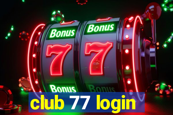 club 77 login